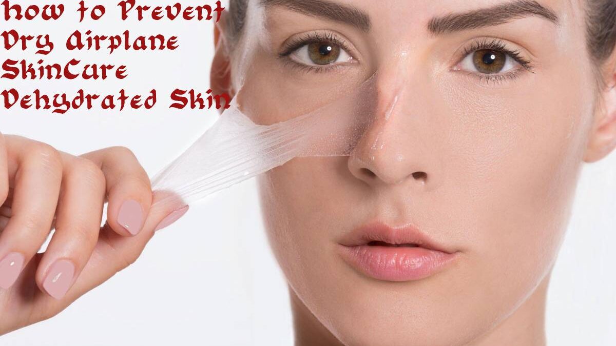 How to Prevent Dry Airplane Skin/Cure Dehydrated Skin