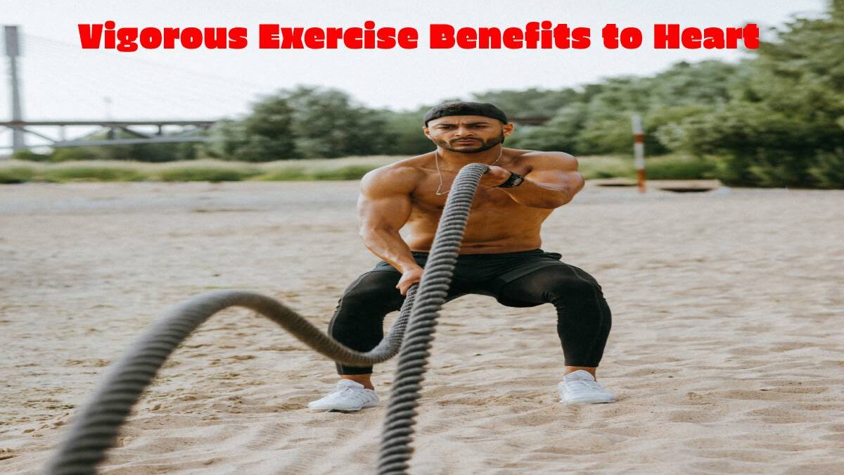 Vigorous Exercise Benefits to Heart