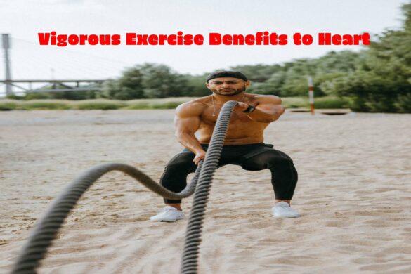 Vigorous Exercise Benefits to Heart