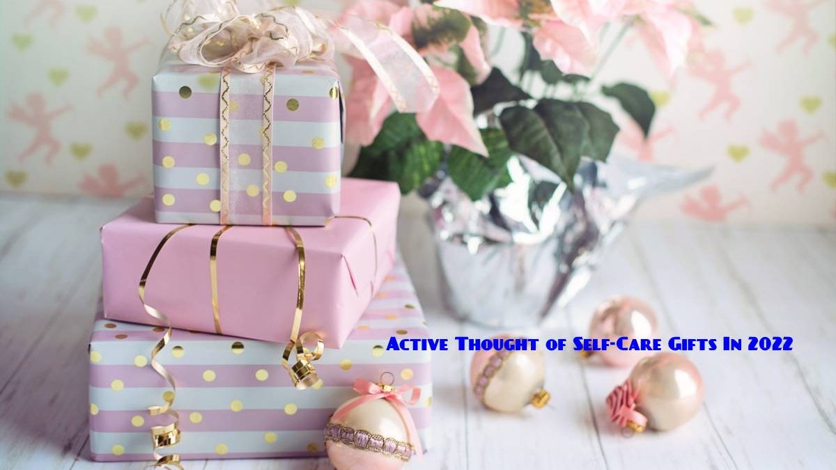 Active Thought of Self-Care Gifts In 2022