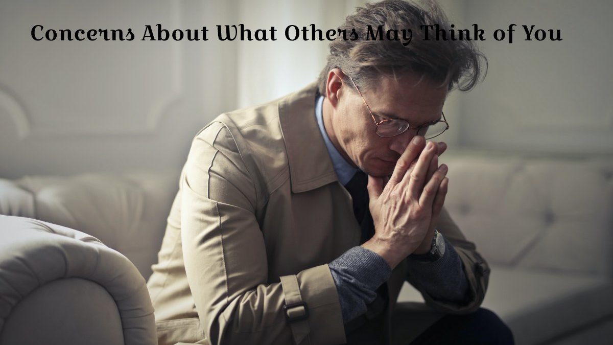 Concerns About What Others May Think of You