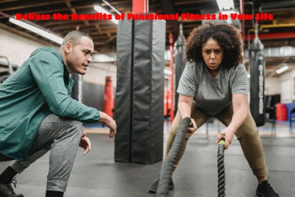 Deliver the Benefits of Functional Fitness in Your Life