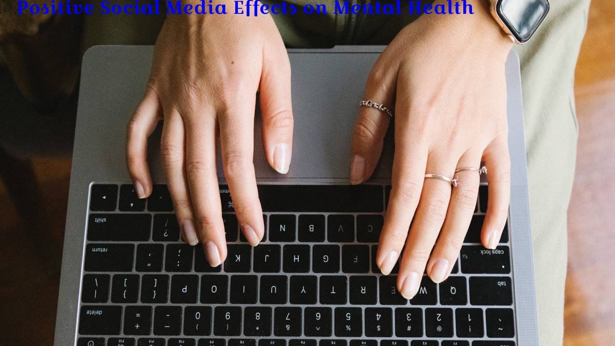 Positive Social Media Effects on Mental Health