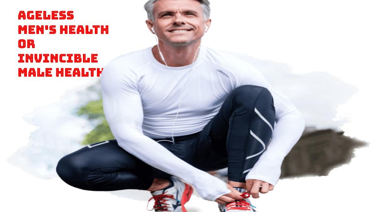 Ageless Men’s Health or Invincible Male Health