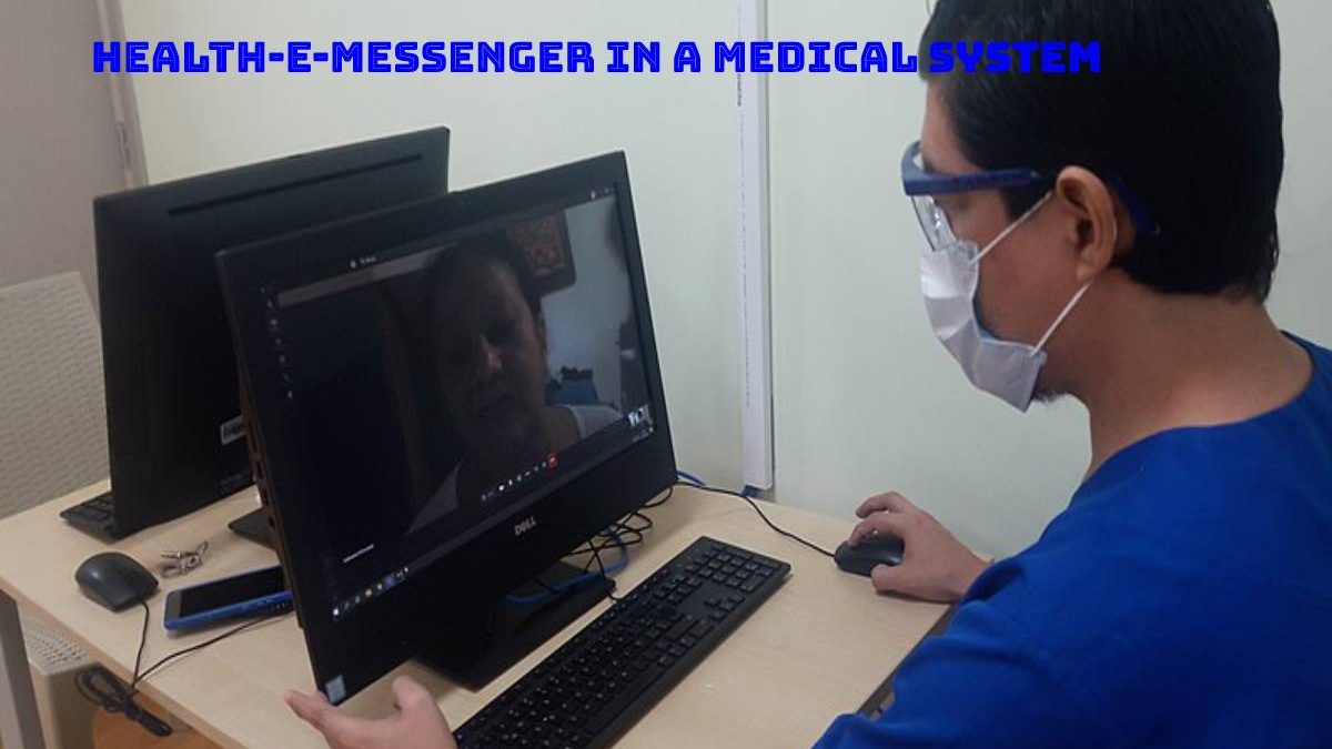 Health-e-Messenger in a Medical System